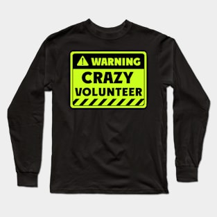 crazy volunteer Long Sleeve T-Shirt